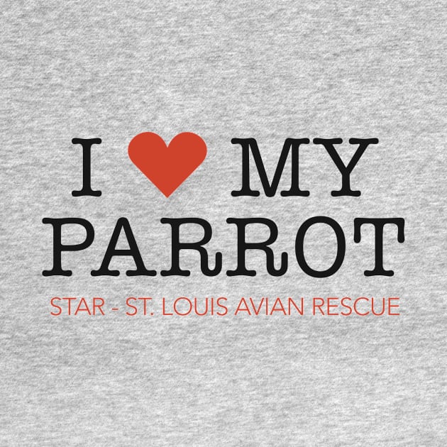 I Heart My Parrot by STAR Avian Rescue